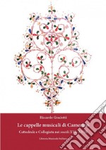 Le cappelle musicali di Camerino. Cattedrale e collegiata nei secoli XVI-XVIII