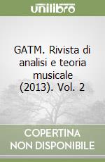 GATM. Rivista di analisi e teoria musicale (2013). Vol. 2 libro