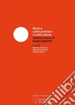 Musica come pensiero e come azione. Studi in onore di Guido Salvetti