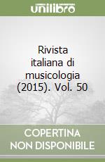 Rivista italiana di musicologia (2015). Vol. 50 libro