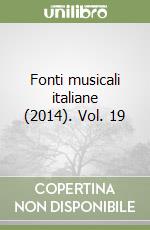 Fonti musicali italiane (2014). Vol. 19 libro