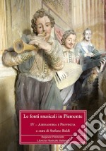 Le fonti musicali in Piemonte. Vol. 4: Alessandria e provincia libro