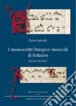 I manoscritti liturgico-musicali di Bolzano (secoli XIII-XIX)
