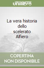 La vera historia dello scelerato Alfiero libro