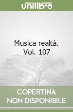 Musica realtà. Vol. 107 libro