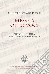 Giuseppe Ottavio Pitoni. Messe a otto voci. Borbona, Dudlea, Fortiguerra e Simonetta. Ediz. critica libro