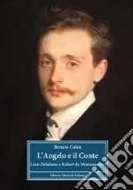 L'angelo e il conte. Léon Delafosse e Robert de Montesquiou libro