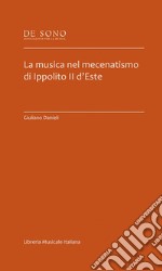 La musica nel mecenatismo di Ippolito II d'Este libro