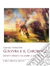 Ginevra e il cardinale. Libretti italiani da Salieri a Ponchielli libro