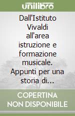 Dall'Istituto Vivaldi all'area istruzione e formazione musicale. Appunti per una storia di progetti, passioni, musica e cultura libro