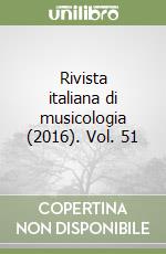 Rivista italiana di musicologia (2016). Vol. 51 libro
