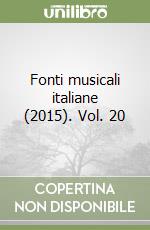 Fonti musicali italiane (2015). Vol. 20 libro