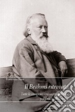 Il Brahms ritrovato. Tutte le composizioni sacre e profane polifoniche a cappella libro