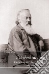 Il Brahms ritrovato. Tutte le composizioni sacre e profane polifoniche a cappella libro