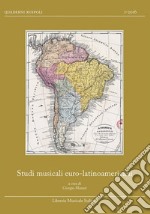 Studi musicali euro-latinoamericani. Relazioni musicali euro-latinoamericane fino al secolo XIX