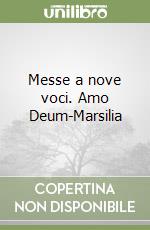 Messe a nove voci. Amo Deum-Marsilia