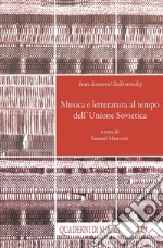 Ivan Ivanovic Sollertinskij. Musica e letteratura al tempo dell'Unione Sovietica libro