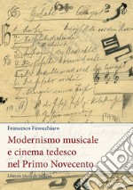 Modernismo musicale e cinema tedesco nel primo Novecento libro