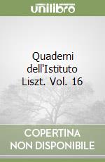 Quaderni dell'Istituto Liszt. Vol. 16 libro