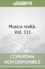Musica realtà. Vol. 111