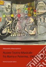 Nuovo Teatro Musicale fra Roma e Palermo, 1961-1973 libro