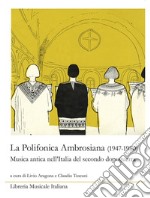 La Polifonica Ambrosiana (1947-1980). Musica antica nell'Italia del secondo dopoguerra. Con CD-Audio