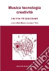 Musica tecnologia creatività. Una sfida per gli insegnanti libro