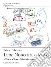 Luigi Nono e il cinema. 'Un'arte di lotta e fedele alla verità' libro di Calabretto Roberto