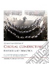 Choral conducting. History and didactics libro