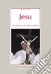 Jesu. Un canto di confraternita in Sardegna libro di D'Angiolini Giuliano