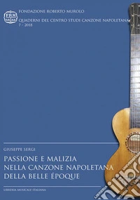 Passione e malizia nella canzone napoletana della Belle Époque libro
