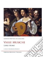 Varie musiche. Giovanni Battista da Gagliano. Vol. 1 libro