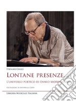 Lontane presenze... L'universo poetico di Ennio Morricone libro