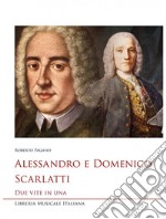 Alessandro e Domenico Scarlatti. Due vite in una