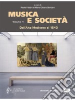 Musica e società. Vol. 1: Dall'Alto Medioevo al 1640 libro