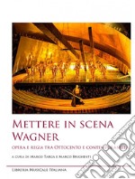 Mettere in scena Wagner. Opera e regia tra Ottocento e contemporaneità