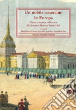 Un nobile veneziano in Europa. Teatro e musica nelle carte di Giovanni Battista Perucchini