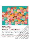 Singing with Children. International Perspectives libro