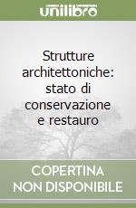 Strutture architettoniche: stato di conservazione e restauro libro