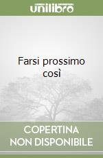 Farsi prossimo così libro