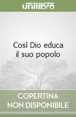 Così Dio educa il suo popolo libro