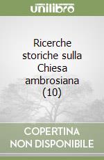 Ricerche storiche sulla Chiesa ambrosiana (10) libro