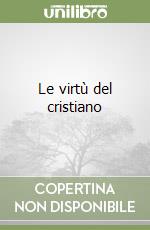 Le virtù del cristiano libro