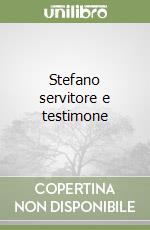 Stefano servitore e testimone libro