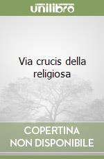 Via crucis della religiosa libro