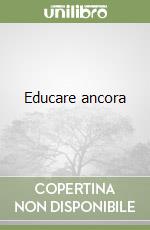 Educare ancora libro