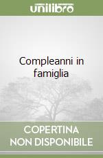 Compleanni in famiglia libro