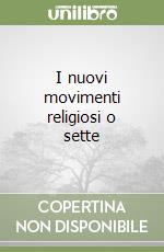 I nuovi movimenti religiosi o sette libro