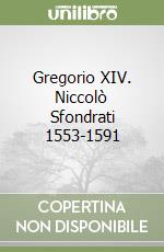 Gregorio XIV. Niccolò Sfondrati 1553-1591