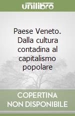 Paese Veneto. Dalla cultura contadina al capitalismo popolare libro